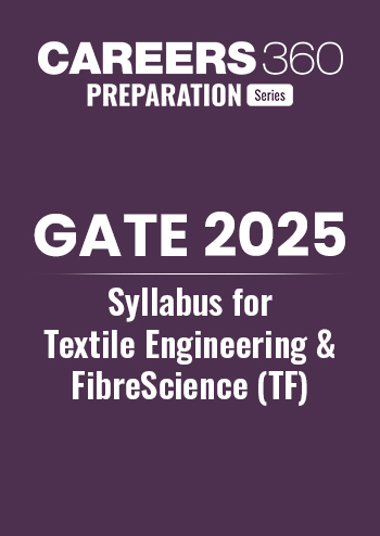 GATE 2025 Syllabus for Textile Engineering and Fibre Science (TF)