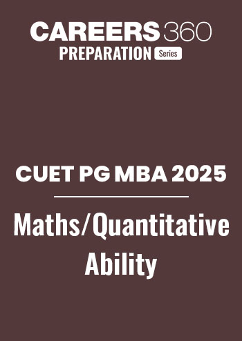 CUET PG MBA 2025: Quantitative Aptitude/ Maths Questions with Solutions PDF