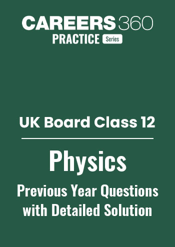 UK Board Class 12 Physics Previous Year Question Papers with Solutions