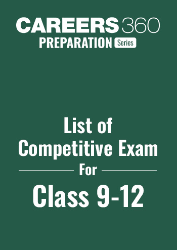 List of Competitive Exams for Class 9 to 12 Students