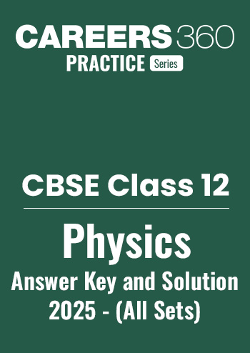 CBSE Class 12 Physics Answer Key & Solutions 2025 – All Sets