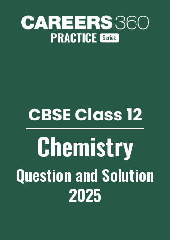 CBSE Class 12 Chemistry Question Paper & Solution 2025