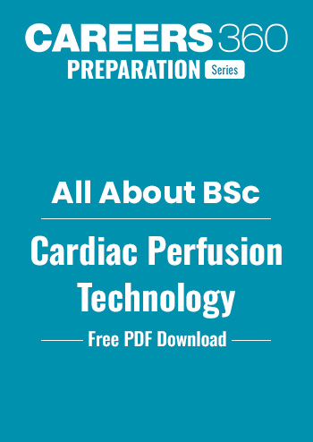 BSc Cardiac Perfusion Technology: Course Details, Scope, Eligibility & Salary in India