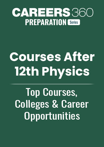 Courses after 12th Physics - Top Courses, Colleges & Career Opportunities