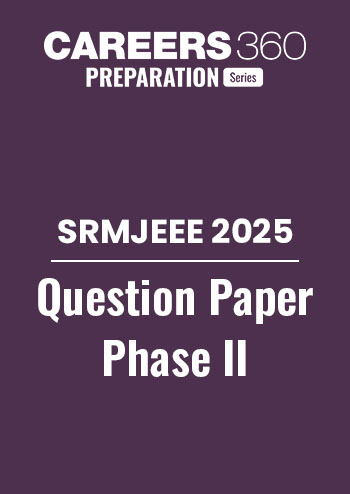 SRMJEEE 2025 Phase 2 Question Paper with Solution